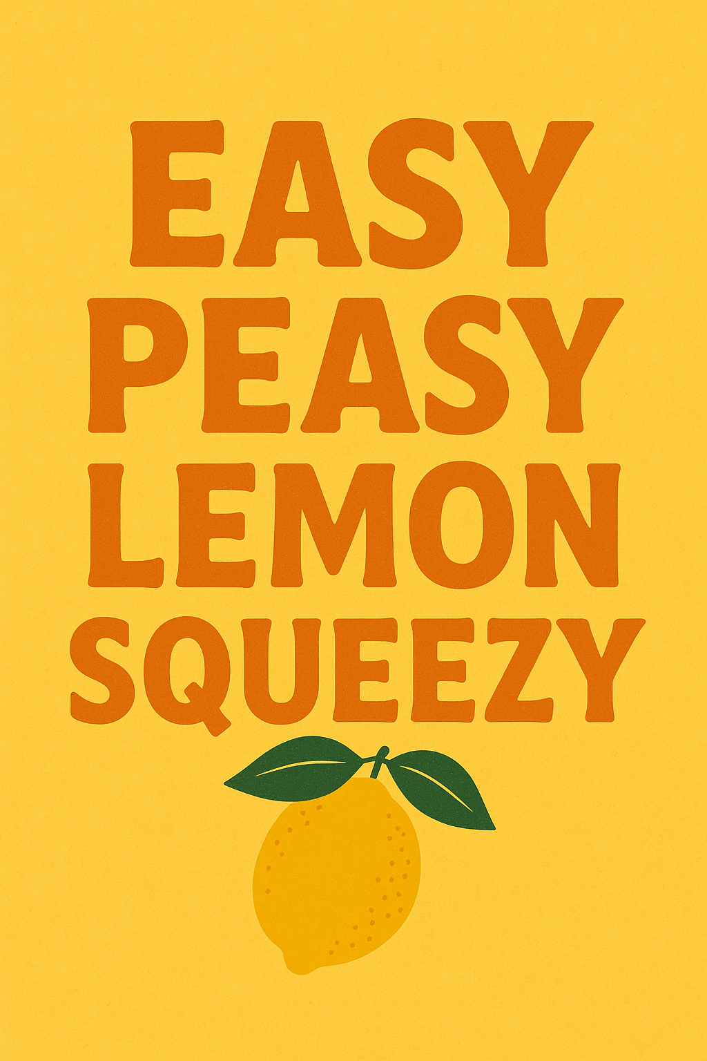 A poster saying "Easy peasy lemon squeezy."